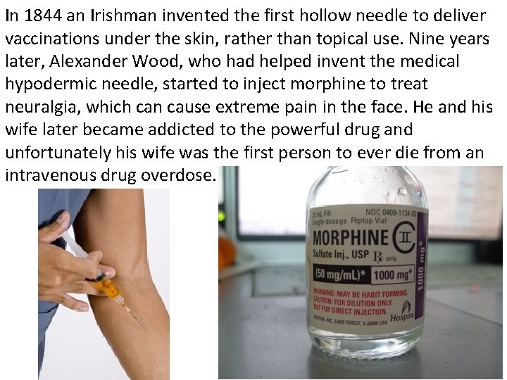 In 1844 an Irishman invented the first hollow needle to deliver vaccinations under the
