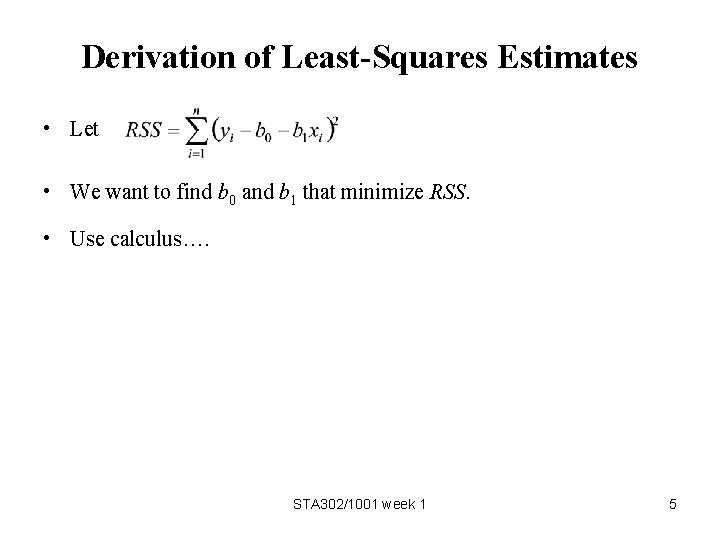 Derivation of Least-Squares Estimates • Let • We want to find b 0 and