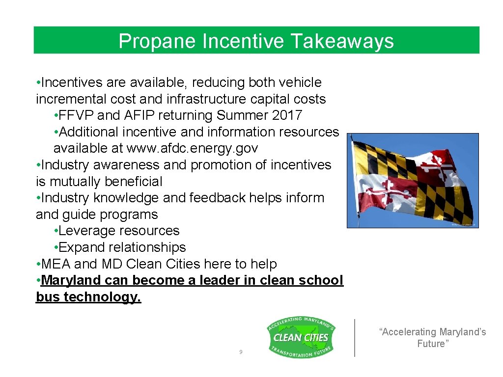 Propane Incentive Takeaways • Incentives are available, reducing both vehicle incremental cost and infrastructure