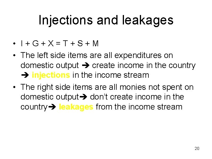 Injections and leakages • I+G+X=T+S+M • The left side items are all expenditures on