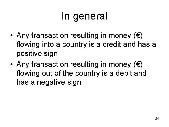 In general • Any transaction resulting in money (€) flowing into a country is
