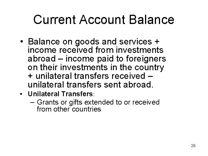 Current Account Balance • Balance on goods and services + income received from investments