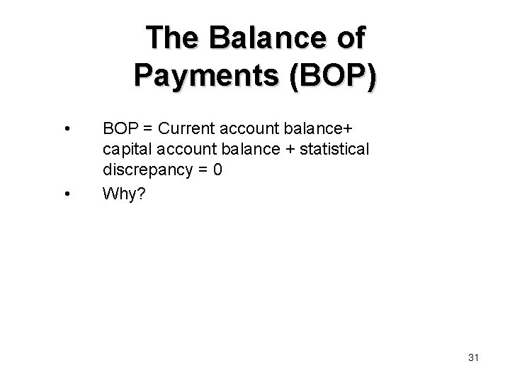 The Balance of Payments (BOP) • • BOP = Current account balance+ capital account