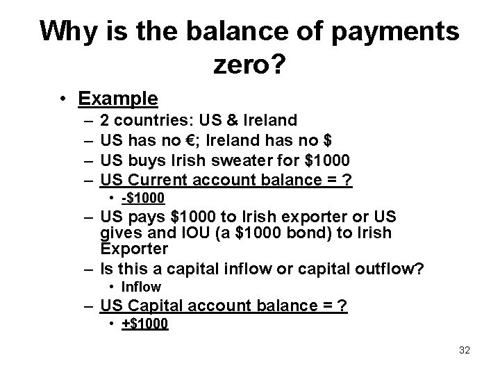 Why is the balance of payments zero? • Example – – 2 countries: US