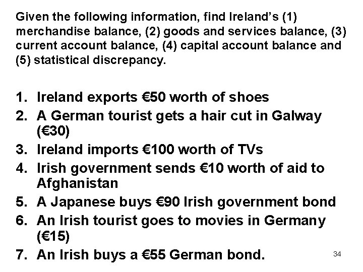 Given the following information, find Ireland’s (1) merchandise balance, (2) goods and services balance,