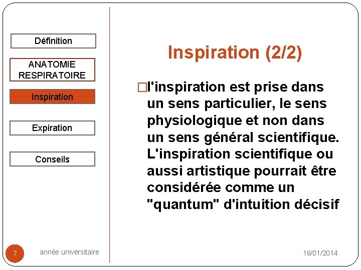 Définition ANATOMIE RESPIRATOIRE Inspiration Expiration Conseils 7 année universitaire Inspiration (2/2) �l'inspiration est prise