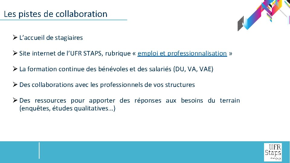  Les pistes de collaboration Ø L’accueil de stagiaires Ø Site internet de l’UFR
