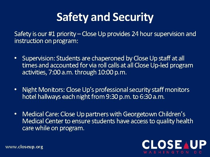 Safety and Security Safety is our #1 priority – Close Up provides 24 hour