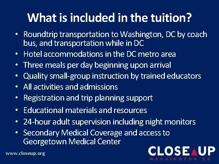 What is included in the tuition? • Roundtrip transportation to Washington, DC by coach