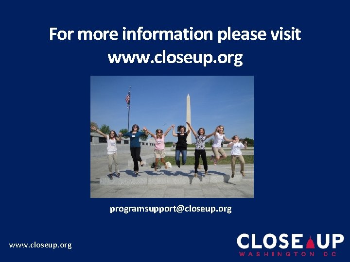 For more information please visit www. closeup. org programsupport@closeup. org www. closeup. org 