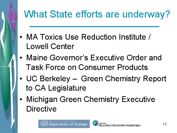 What State efforts are underway? • MA Toxics Use Reduction Institute / Lowell Center