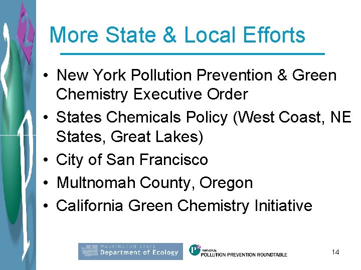 More State & Local Efforts • New York Pollution Prevention & Green Chemistry Executive