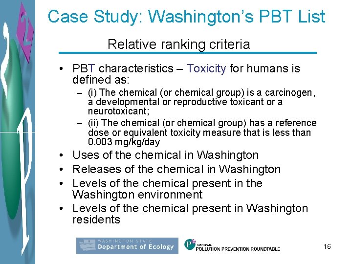 Case Study: Washington’s PBT List Relative ranking criteria • PBT characteristics – Toxicity for