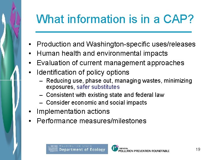 What information is in a CAP? • • Production and Washington-specific uses/releases Human health