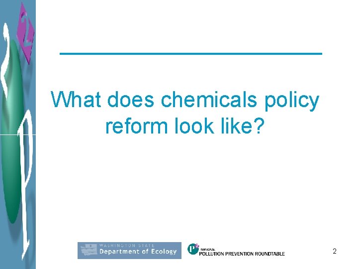 What does chemicals policy reform look like? 2 