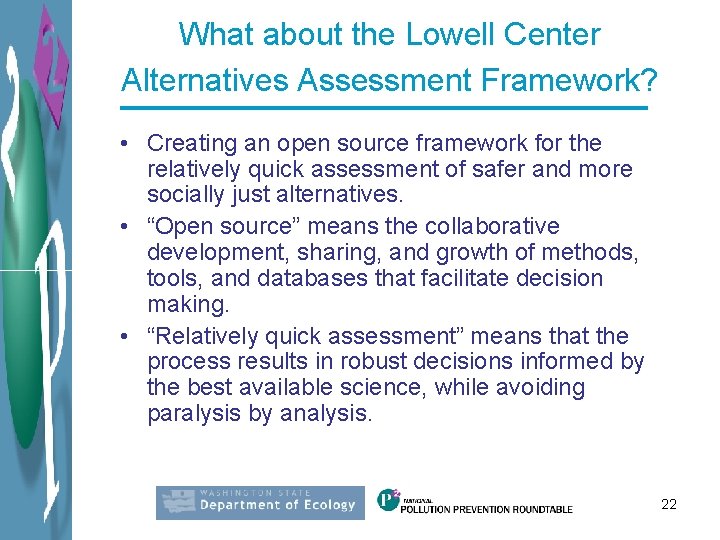 What about the Lowell Center Alternatives Assessment Framework? • Creating an open source framework