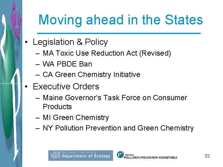 Moving ahead in the States • Legislation & Policy – MA Toxic Use Reduction