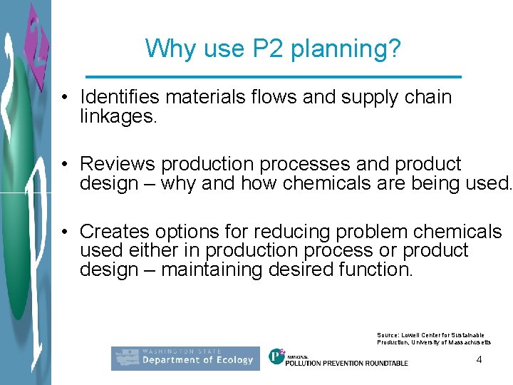 Why use P 2 planning? • Identifies materials flows and supply chain linkages. •