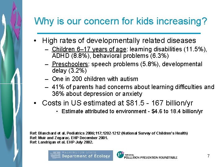 Why is our concern for kids increasing? • High rates of developmentally related diseases