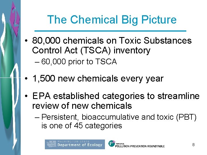 The Chemical Big Picture • 80, 000 chemicals on Toxic Substances Control Act (TSCA)