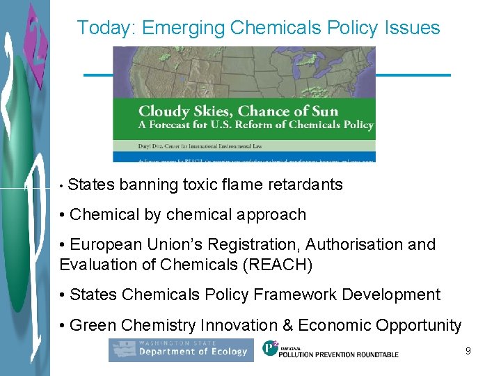 Today: Emerging Chemicals Policy Issues • States banning toxic flame retardants • Chemical by