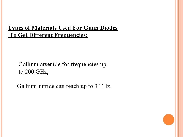 Types of Materials Used For Gunn Diodes To Get Different Frequencies: Gallium arsenide for