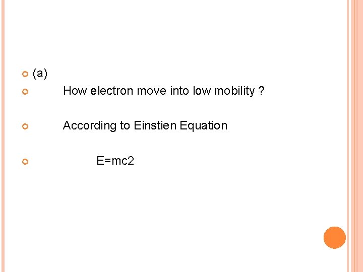  (a) How electron move into low mobility ? According to Einstien Equation E=mc