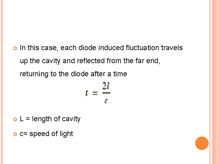  In this case, each diode induced fluctuation travels up the cavity and reflected