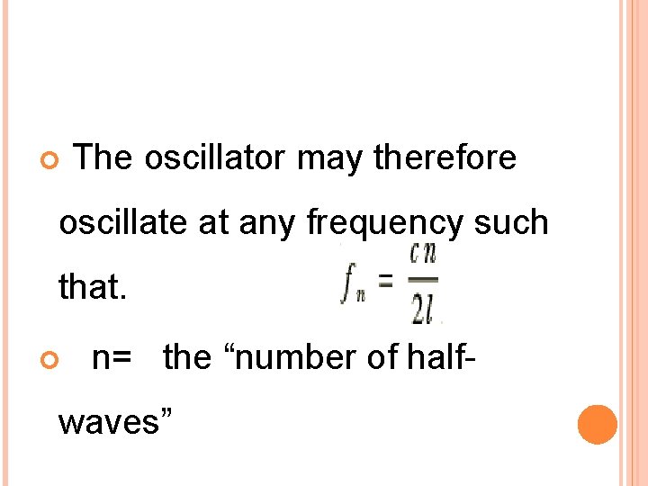  The oscillator may therefore oscillate at any frequency such that. n= the “number