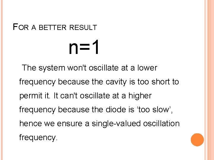 FOR A BETTER RESULT n=1 The system won't oscillate at a lower frequency because