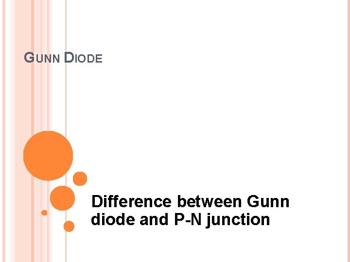 GUNN DIODE Difference between Gunn diode and P-N junction 