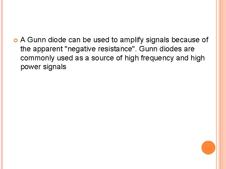  A Gunn diode can be used to amplify signals because of the apparent