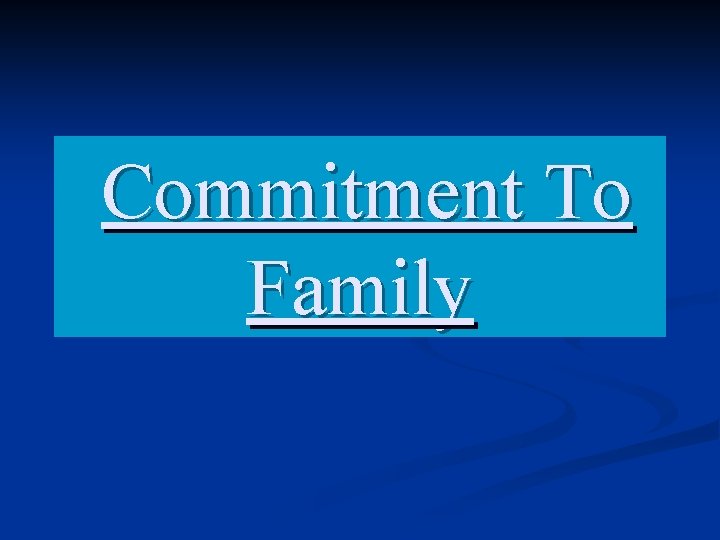 Commitment To Family 