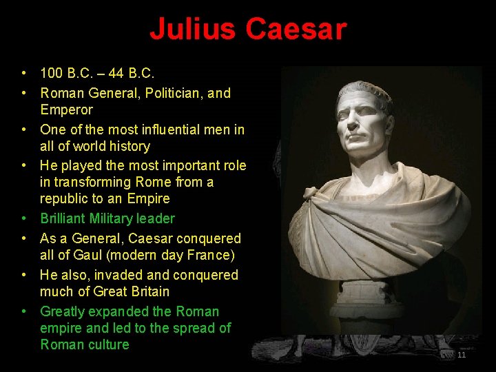 Julius Caesar • 100 B. C. – 44 B. C. • Roman General, Politician,