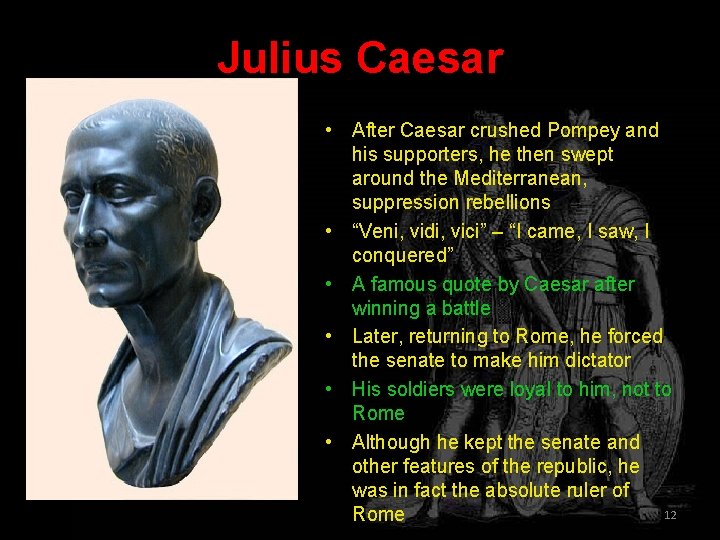 Julius Caesar • After Caesar crushed Pompey and his supporters, he then swept around