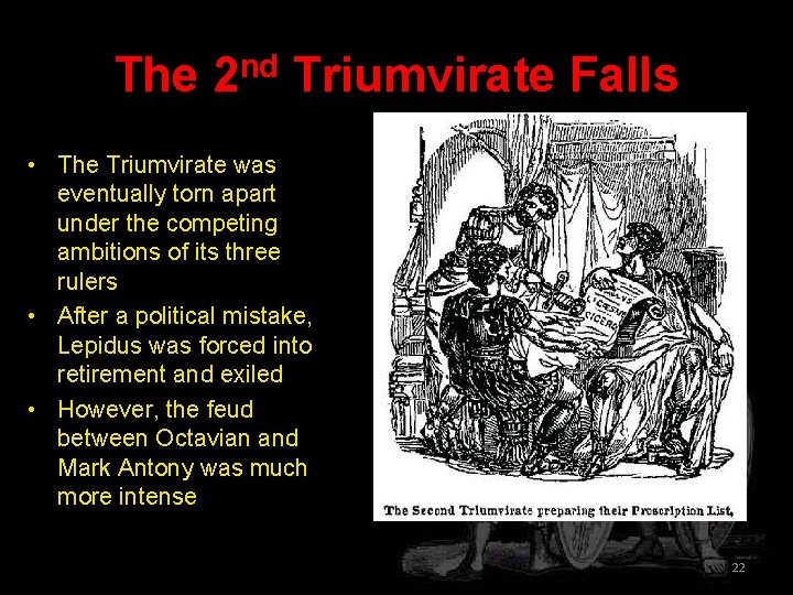 The 2 nd Triumvirate Falls • The Triumvirate was eventually torn apart under the