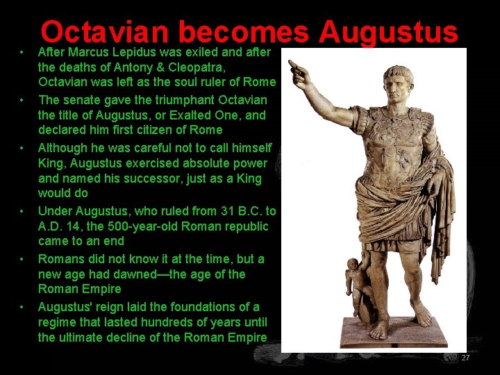  • • • Octavian becomes Augustus After Marcus Lepidus was exiled and after