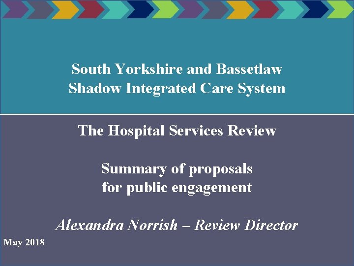 South Yorkshire and Bassetlaw Shadow Integrated Care System The Hospital Services Review Summary of