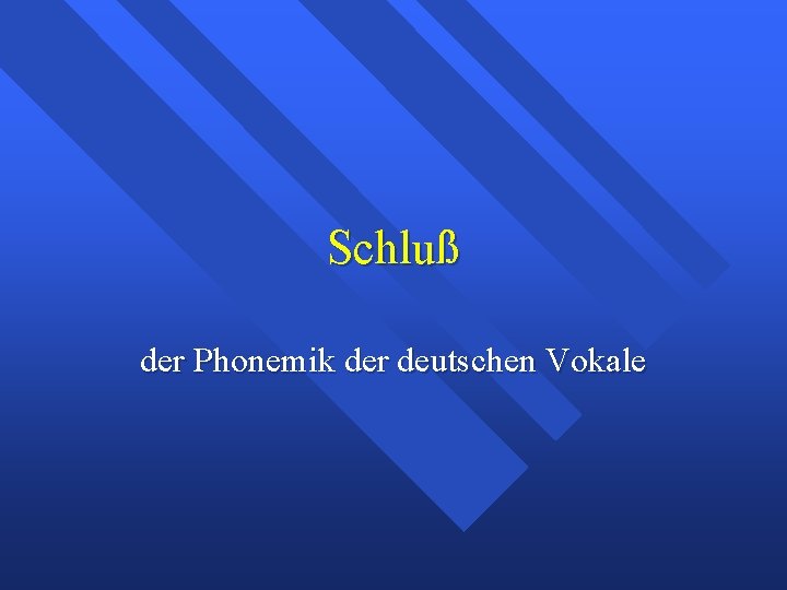 Schluß der Phonemik der deutschen Vokale 