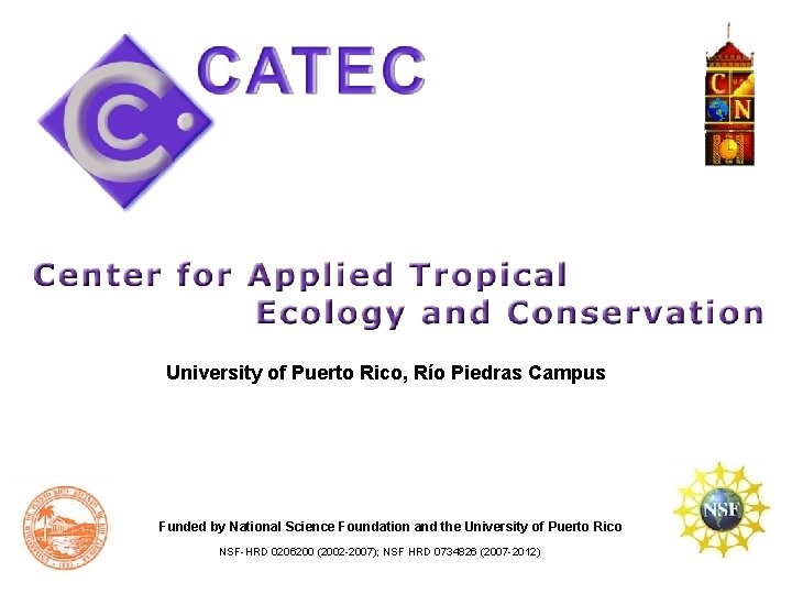 University of Puerto Rico, Río Piedras Campus Funded by National Science Foundation and the