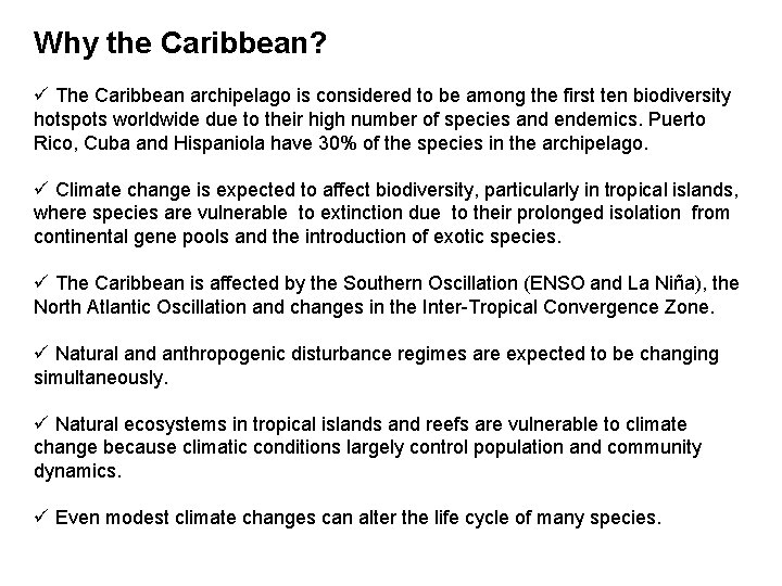 Why the Caribbean? ü The Caribbean archipelago is considered to be among the first