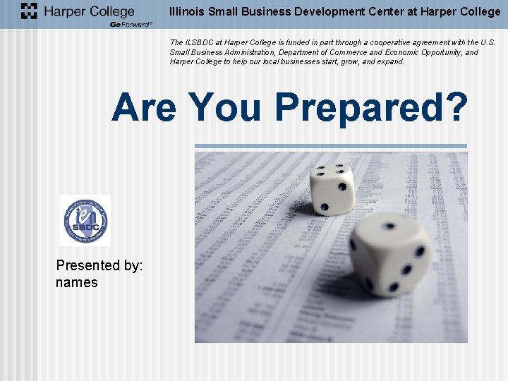Illinois Small Business Development Center at Harper College The ILSBDC at Harper College is
