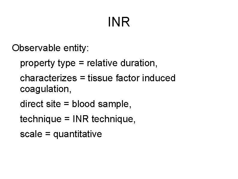 INR Observable entity: property type = relative duration, characterizes = tissue factor induced coagulation,