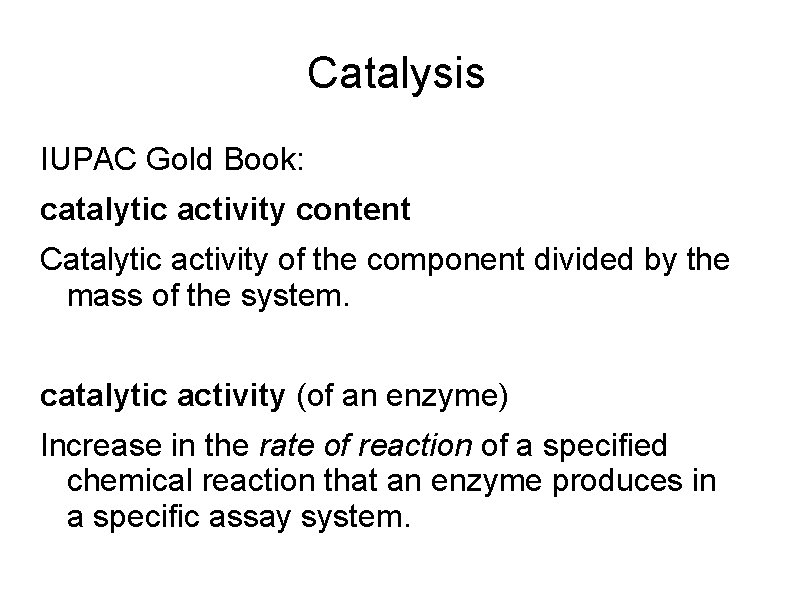 Catalysis IUPAC Gold Book: catalytic activity content Catalytic activity of the component divided by