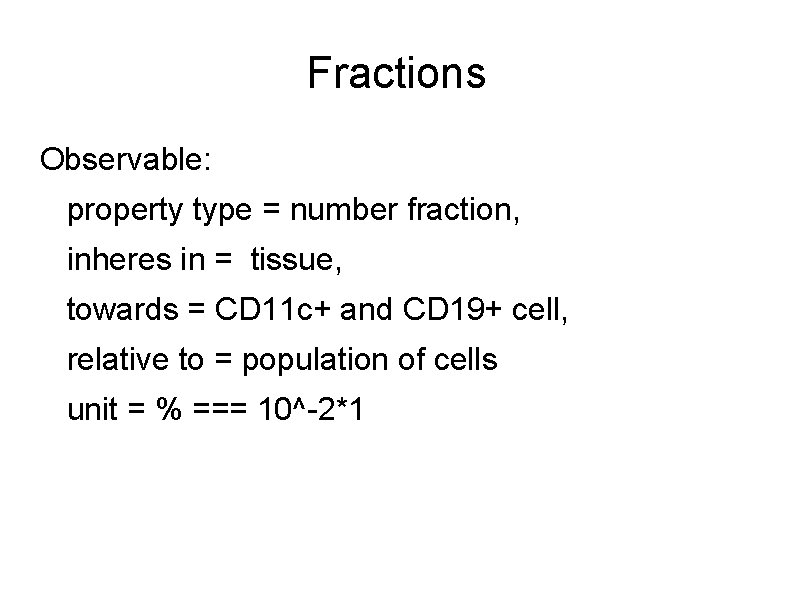 Fractions Observable: property type = number fraction, inheres in = tissue, towards = CD