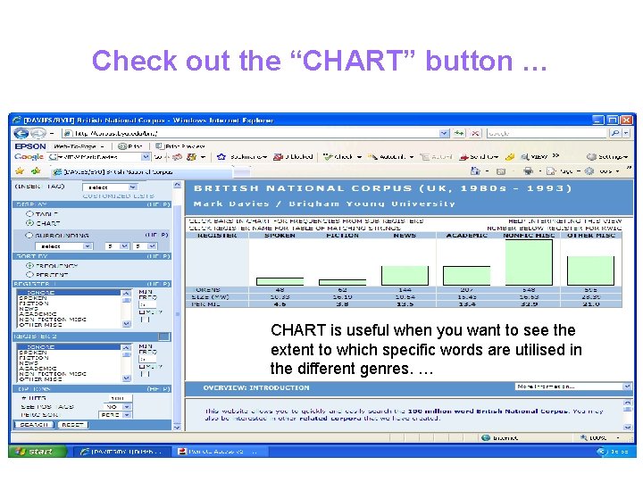Check out the “CHART” button … CHART is useful when you want to see