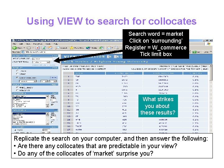 Using VIEW to search for collocates Search word = market Click on ‘surrounding’ Register