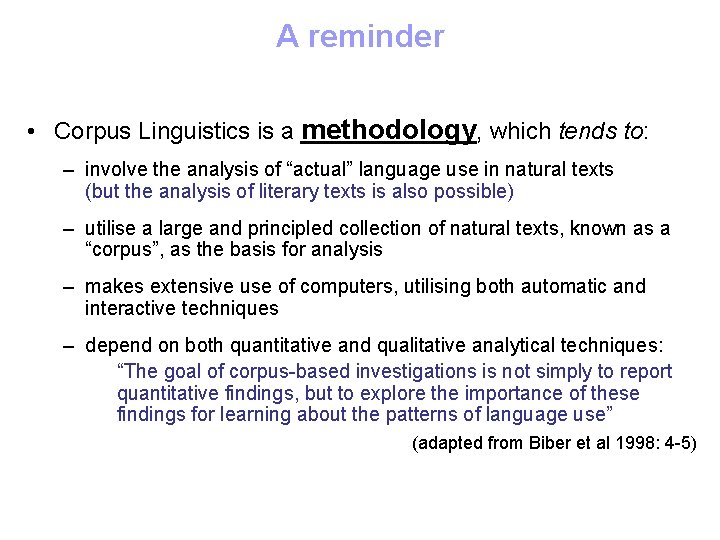A reminder • Corpus Linguistics is a methodology, which tends to: – involve the