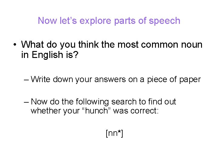 Now let’s explore parts of speech • What do you think the most common