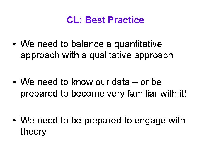 CL: Best Practice • We need to balance a quantitative approach with a qualitative